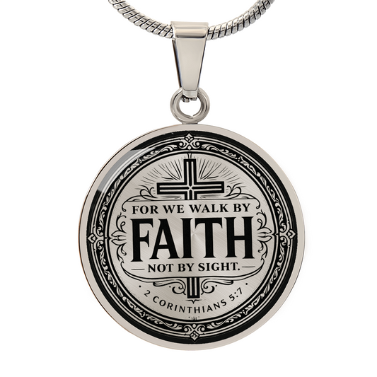 For we walk by faith, not by sight Necklace